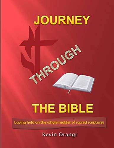 Journey Through the Bible Laying Hold on the Whole Matter of Sacred Scriptures