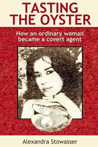 Tasting the Oyster How an Ordinary Woman Became a Covert Agent
