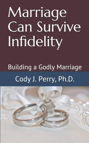 Marriage Can Survive Infidelity Building a Godly Marriage