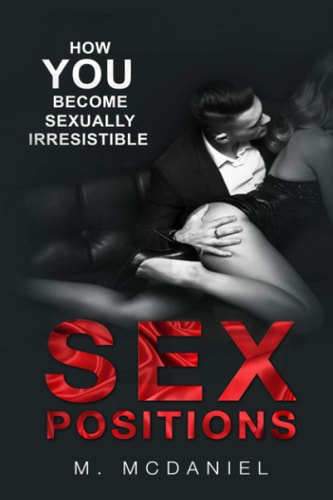 Sex Positions How YOU Become Sexually Irresistible