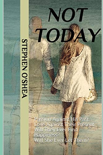 Not Today Passion Against His Past. Love Against Their Present. Will They Ever Find Happiness? Will She Ever Let Them?