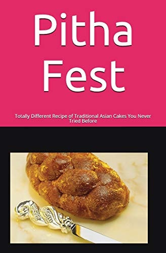 Pitha Fest Totally Different Recipe of Traditional Asian Cakes You Never Tried Before