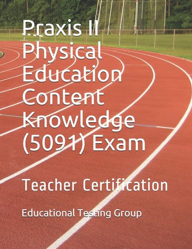 Praxis II Physical Education Content Knowledge (5091) Exam Teacher Certification