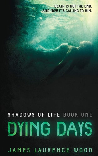 Dying Days - Shadows of Life Book One