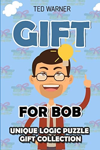 Gift For Bob Unique Logic Puzzle Gift Collection