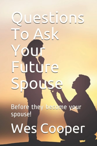 Questions To Ask Your Future Spouse (Before They Become Your Spouse!)