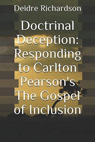 Doctrinal Deception Responding to Carlton Pearson's The Gospel of Inclusion