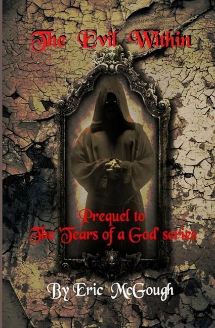 The Evil Within: Prequel to the Tears of a God Series