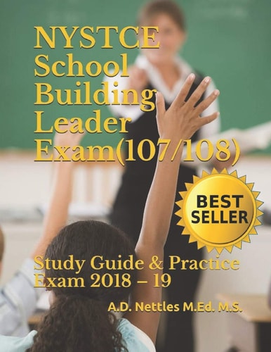 NYSTCE School Building Leader Exam (107/108) Study Guide and Practice Exam 2018 - 19