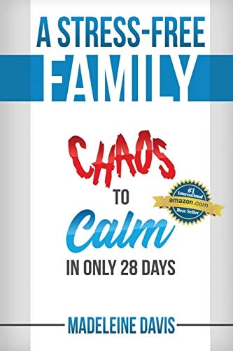 A Stress-Free Family Chaos to Calm in Only 28 Days