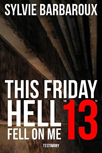 This Friday the 13th... Hell Fell on Me