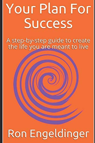 Your Plan for Success A Step-By-step Guide to Create the Life You Are Meant to Live