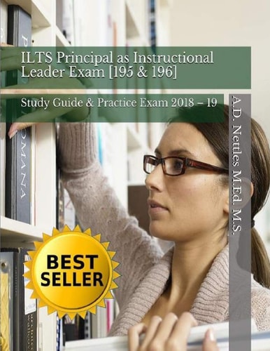 ILTS Principal As Instructional Leader Exam [195 And 196] Study Guide and Practice Exam 2018 - 19