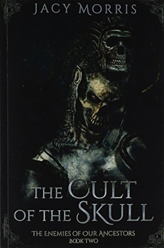 The Cult of the Skull The Enemies of Our Ancestors: Book Two