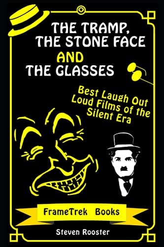 The Tramp, the Stone Face and the Glasses Best Laugh Out Loud Films of the Silent Era