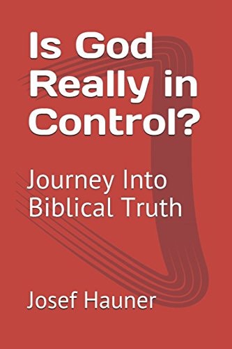 Is God Really in Control? Journey Into Biblical Truth