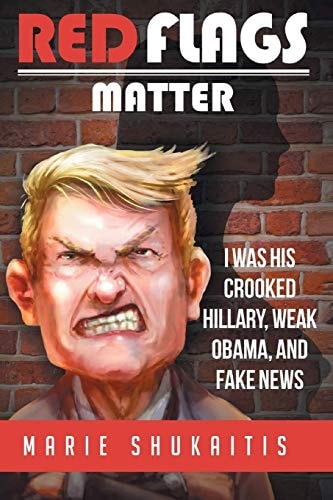 Red Flags Matter I Was His Crooked Hillary, Weak Obama and Fake News