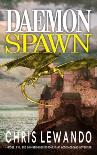 DaemonSpawn In Trying to Choose Her Own Destiny, the Half-Breed Daughter of a Ruthless DaemonKing Becomes a Pawn When Deposed Prince Tries to Claim His Father's Throne