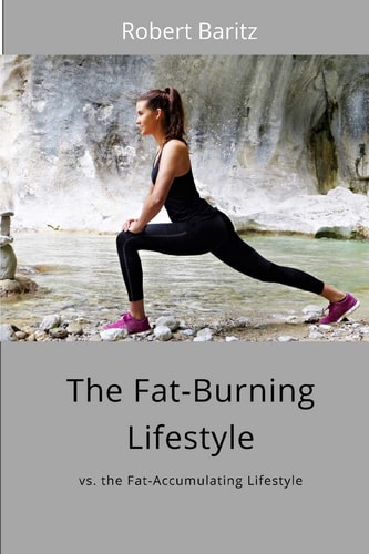 The Fat-Burning Lifestyle Vs. the Fat-Accumulating Lifestyle