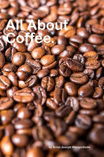 All About Coffee Beautiful Pictures of Coffee