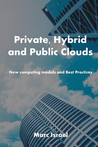 Private, Hybrid, and Public Clouds New Computing Models and Best Practices