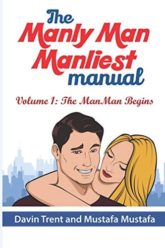 The Manly Man Manliest Manual Volume 1 The ManMan Begins