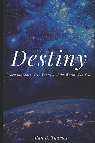 Destiny When the Stars Were Young and the World Was New