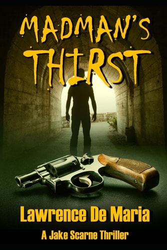 Madman's Thirst A Jake Scarne Action Thriller