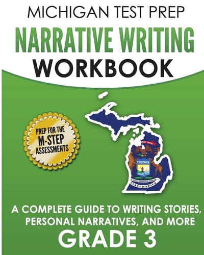 MICHIGAN TEST PREP Narrative Writing Workbook Grade 3 A Complete Guide to Writing Stories, Personal Narratives, and More