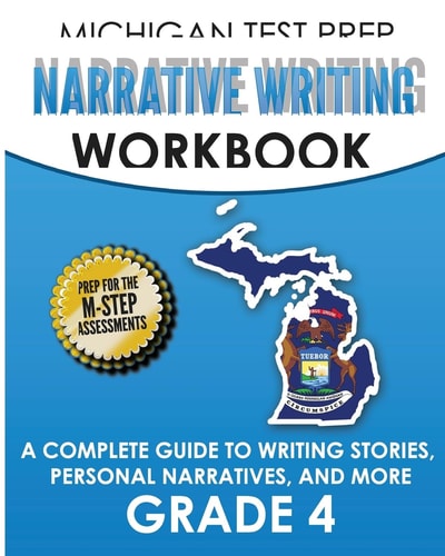 MICHIGAN TEST PREP Narrative Writing Workbook Grade 4 A Complete Guide to Writing Stories, Personal Narratives, and More