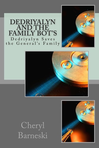Dedriyalyn and the Family Bot's Dedriyalyn Saves the General's Family