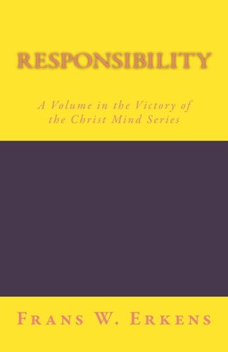 Responsibility A Volume in the Victory of the Christ Mind Series