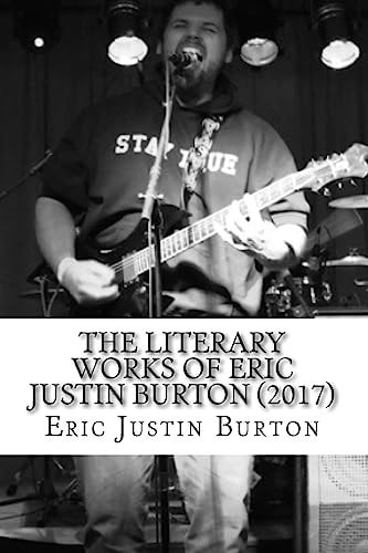 The Literary Works of Eric Justin Burton 2016-2017
