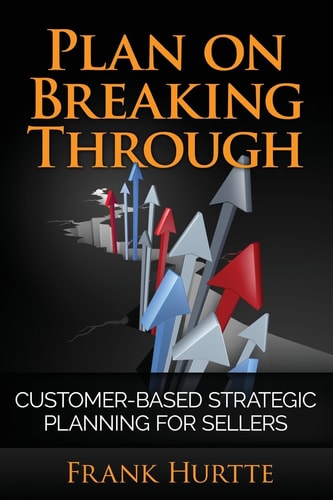 Plan on Breaking Through Customer Based Strategic Planning for Sellers
