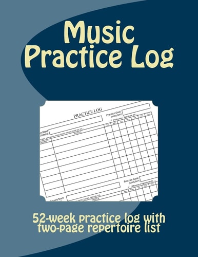 Music Practice Log 52-week Practice Log with Two-page Repertoire List
