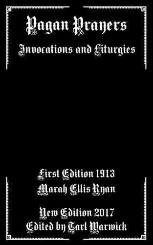 Pagan Prayers Invocations and Liturgies