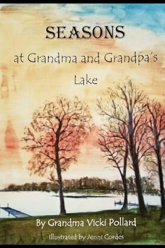 Seasons At Grandma And Grandpa ́s Lake