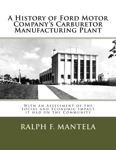 A History of Ford Motor Company's Carburetor Manufacturing Plant in Milford, Mi With an Assessment of the Social and Economic Impact Resulting from Its Construction