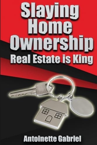 Slaying Home Ownership Guide Real Estate Is King