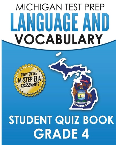 MICHIGAN TEST PREP Language and Vocabulary Student Quiz Book Grade 4 Covers Revising, Editing, Writing Conventions, Grammar, and Vocabulary