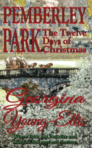 Pemberley Park The Twelve Days of Christmas: Where Pride and Prejudice and Mansfield Park Meet and Continue.