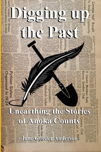 Digging Up the Past Unearthing the Stories of Anoka County