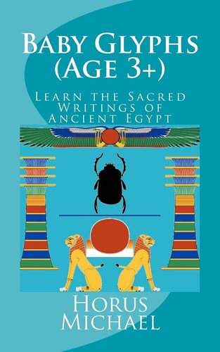 Baby Glyphs (Age 3+) Learn the Sacred Writings of Ancient Egypt