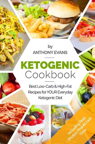 Ketogenic Cookbook Best Low-Carb & High-Fat Recipes for Your Everyday Ketogenic