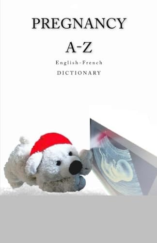 Pregnancy A-Z English-French Dictionary
