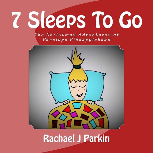 7 Sleeps To Go The Christmas Adventures of Penelope Pineapplehead
