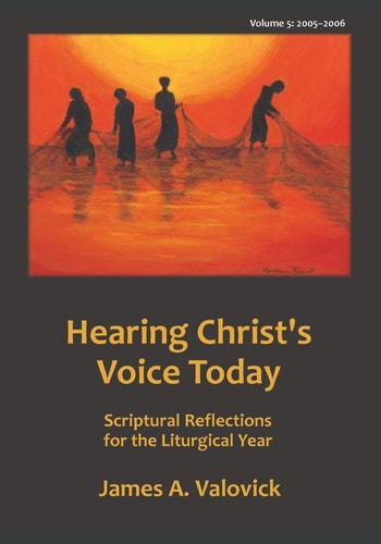 Hearing Christ's Voice Today, Vol. 5 (2005-2006) Scriptural Reflections for the Liturgical Year