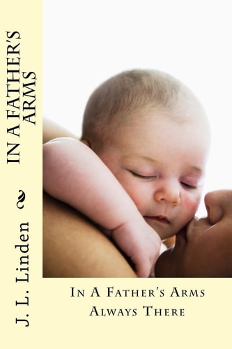 In a Father's Arms Always There