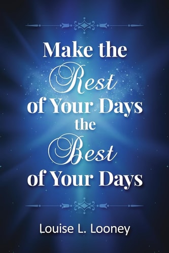 Make the Rest of Your Days the Best of Your Days