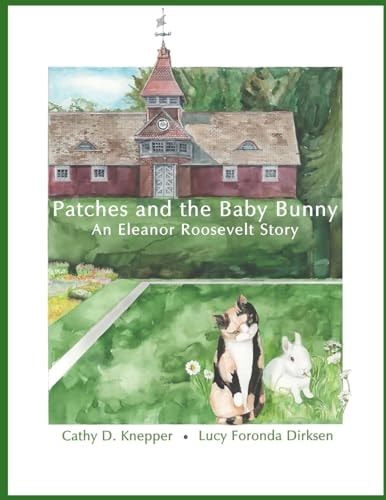 Patches and the Baby Bunny An Eleanor Roosevelt Story